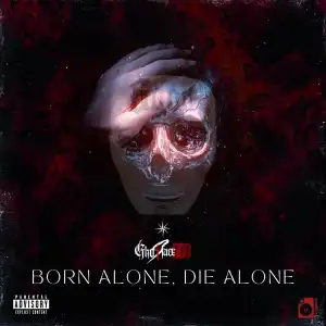 Ghostface600 – Born Alone, Die Alone