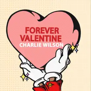 Charlie Wilson – Forever Valentine