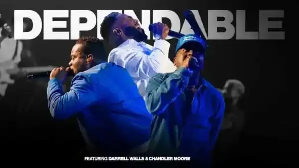 Travis Greene – Dependable ft. Darrel Walls & Chandler Moore