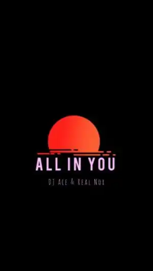 DJ Ace & Real Nox – All In You (Slow Jam)