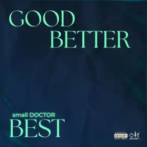 Small Doctor – Good Better Best