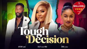 Tough Decision (2024 Nollywood Movie)