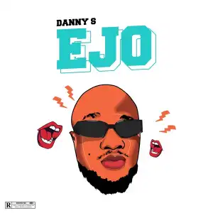Danny S – Ejo (prod. Eyorpapi)