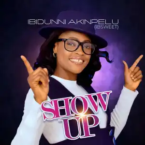 Ibidunni Akinpelu – Show Up