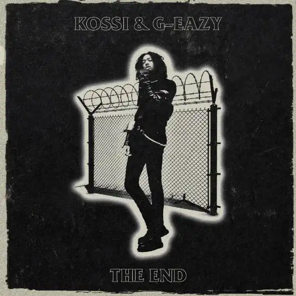 Kossisko Ft. G-Eazy – The End
