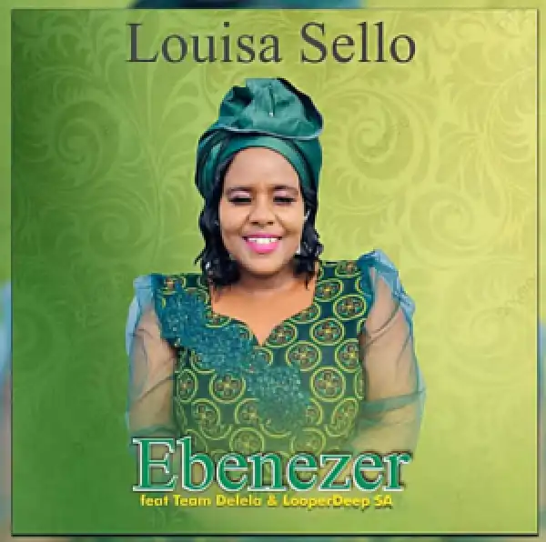 Louisa Sello – Ebenezer Ft Team Delela & LooperDeep SA