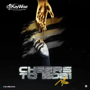 DJ Kaywise – Cheers To 2021 Mixtape