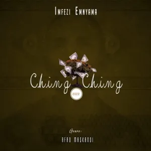 Imfezi Emnyama – Ching Ching (Song)