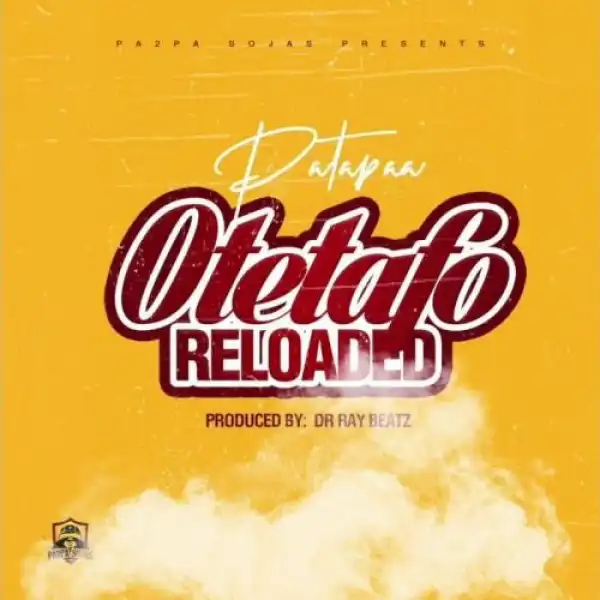 Patapaa – Otetafo Reloaded (Kuami Eugene Diss)