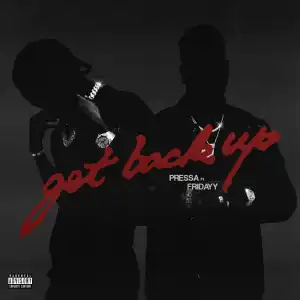 Pressa – Get Back Up Ft. Fridayy