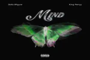 Skillz 8Figure – Mind ft.  King Perryy