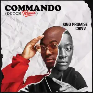 King Promise ft. Chivv – Commando (Dutch Remix)