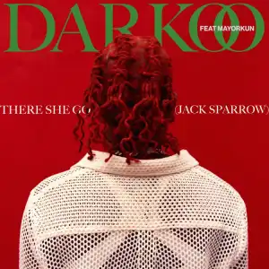 Darkoo ft. Mayorkun – There She Go (Jack Sparrow)