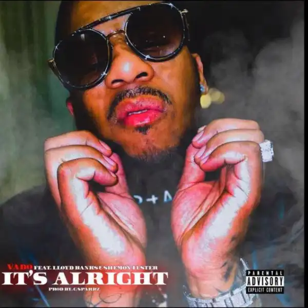 Vado Ft. Lloyd Banks – It’s Alright