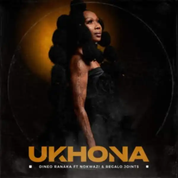 Dineo Ranaka – Ukhona ft. Nokwazi & REGALO Joints