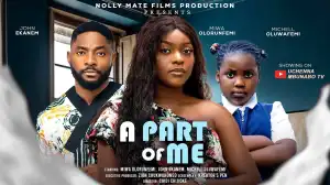 A Part Of Me (2025 Nollywood Movie)