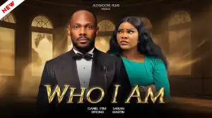 Who I Am (2025 Nollywood Movie)