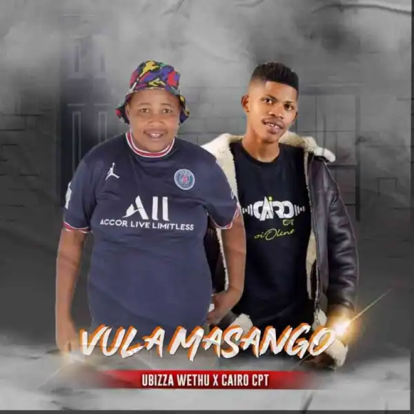 uBizza Wethu & Cairo CPT – Vula Masango