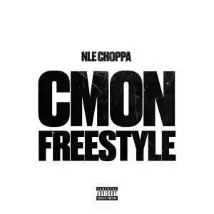 NLE Choppa – C’mon Freestyle