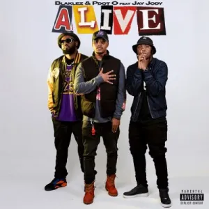 Blaklez & Pdot O – Alive ft Jay Jody