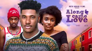 Along Came Love (2024 Nollywood Movie)