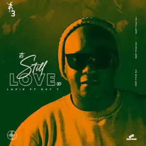 Lapie ft. Ray T – It’s Still Love EP