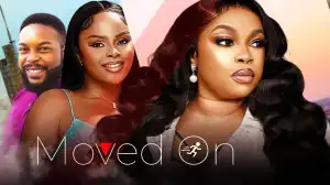 Moved On (2024 Nollywood Movie)