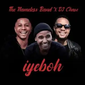 The Nameless Band & DJ Chase – Iyeboh