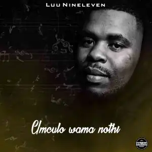 Luu Nineleven – Umculo wama Nothi (Album)