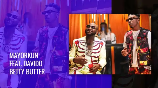 Mayorkun – Betty Butter ft. Davido (Video)