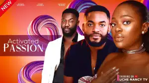 Activated Passion (2024 Nollywood Movie)