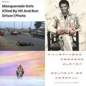 Killervybez - Egungun Be Careful Ft. Obesere, Zlatan