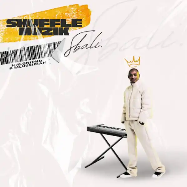 Shuffle Muzik, Nhlonipho & Mluusician – Sbali
