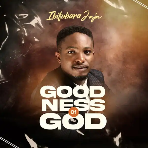 Ibifubara Jaja – Goodness of God