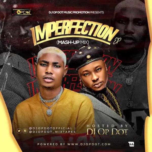 [Mixtape] DJ OP Dot Ft. Snoweezy – Imperfection Mash-Up Mix