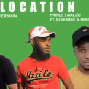 Prince J Malizo – Location Ft. DJ Search & MinerBeats]