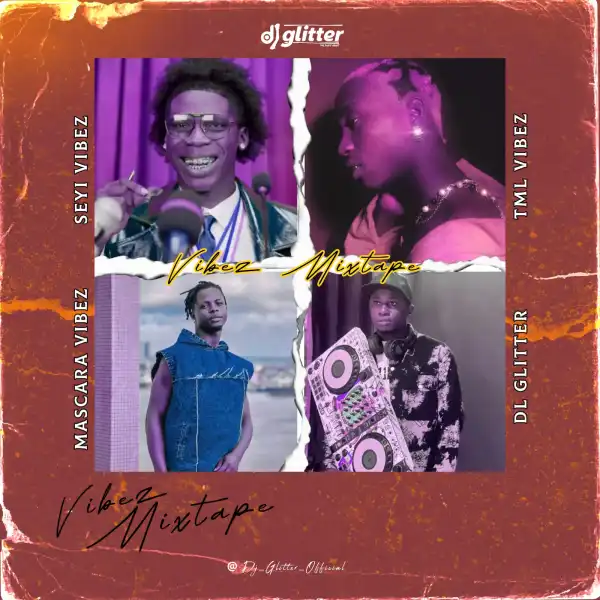 DJ Glitter – Best Of Seyi Vibez, TML Vibez, Mascara Vibez 2024