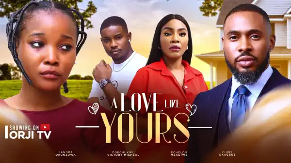 A Love Like Yours (2024 Nollywood Movie)