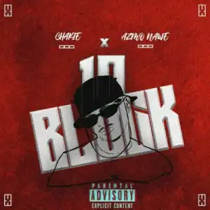 Chakie & Azmo Nawe – 10 Block