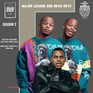 Musa Keys & Major League DJz – Amapiano Live Balcony Mix