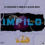 DJ Behaviour x Danman Da Slag x Blazer Music – Impilo