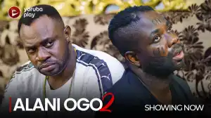 Alani Ogo Part 2 (2022 Yoruba Movie)