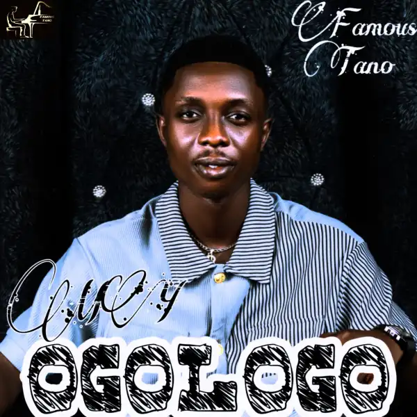 Famous Tano – Ogologo