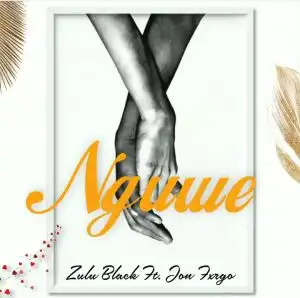 Zulu Black – Nguwe ft Jon Fxrgo