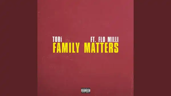 TOBi Ft. Flo Milli – Family Matters