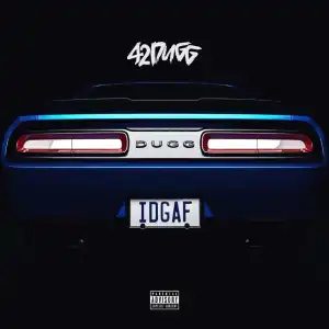 42 Dugg - IDGAF