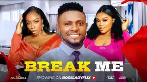 Break Me (2024 Nollywood Movie)