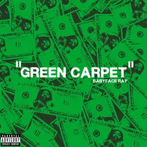 Babyface Ray – Green Carpet