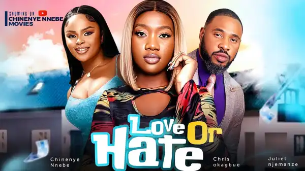 Love Or Hate (2024 Nollywood Movie)