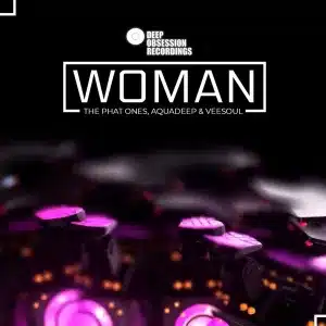 The Phat Ones, Aquadeep & Veesoul – Woman (EP)